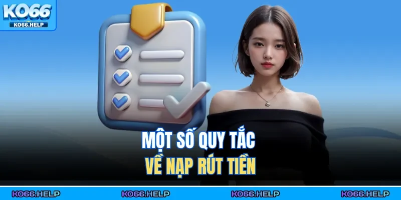 Điều Khoản Điều Kiện 2 Một số quy tắc về nạp rút tiền