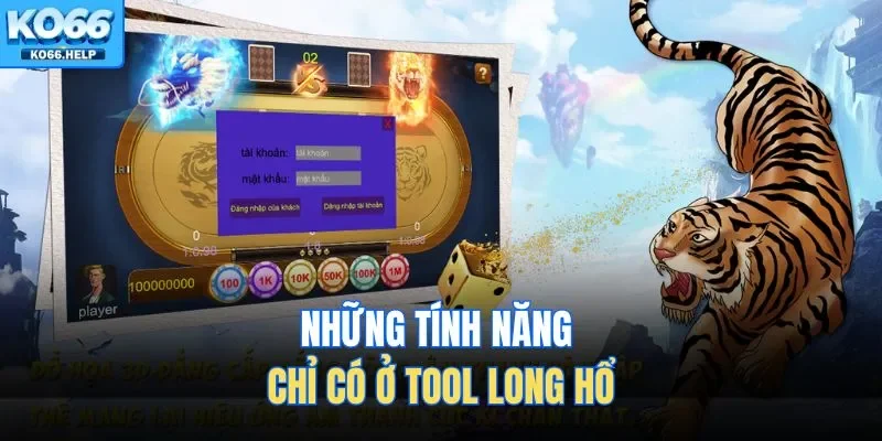 Những tính năng chỉ có ở Tool Long Hổ